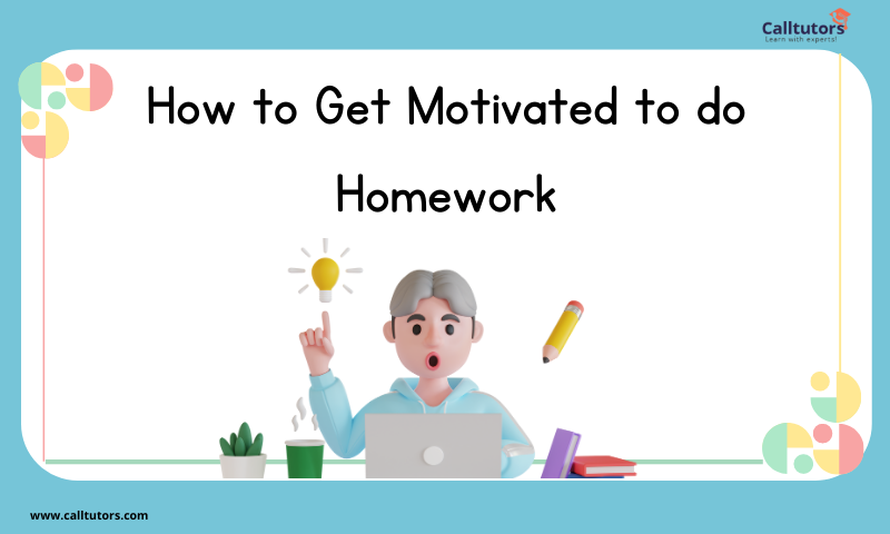 how to get motivated to start my homework