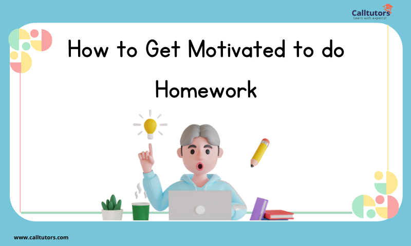 How to Get Motivated to do Homework