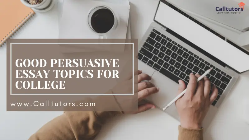 good persuasive essay topics for college