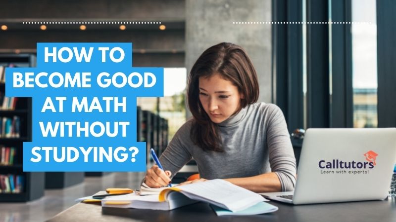 how to become good at math without studying
