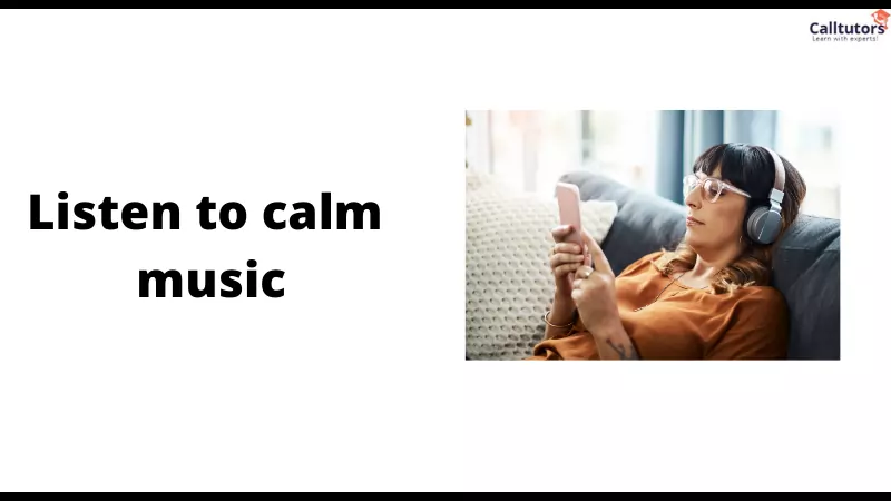 Listen to calm music