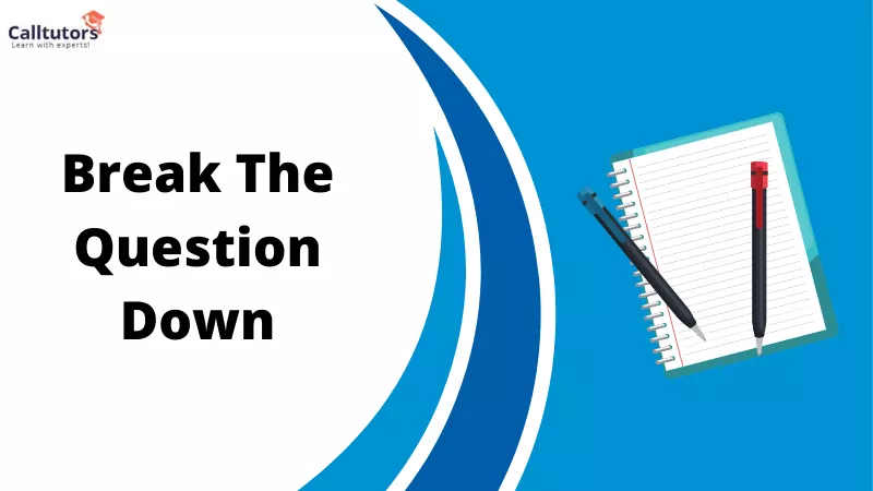 Break the question down