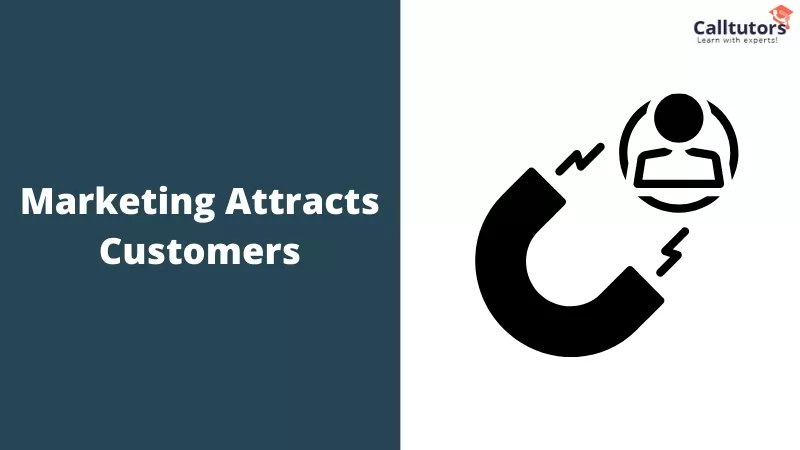 Marketing Attracts Customers