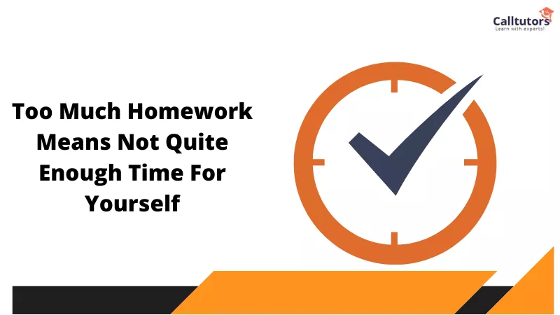 examples why homework should be banned Too much homework means not quite enough time for yourself