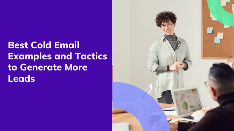 Best Cold Email Examples and Tactics to Generate More Leads