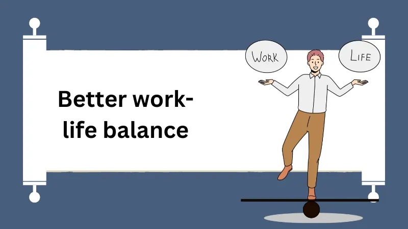 Better work-life balance