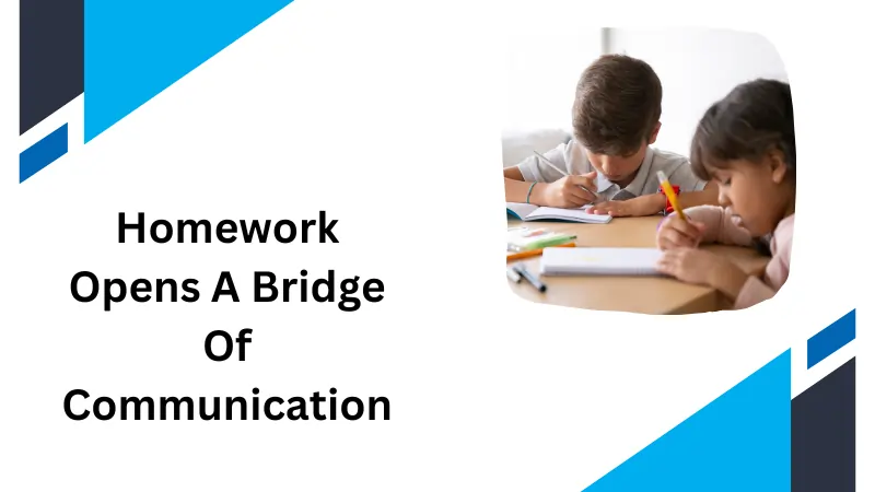 Homework Opens A Bridge Of Communication