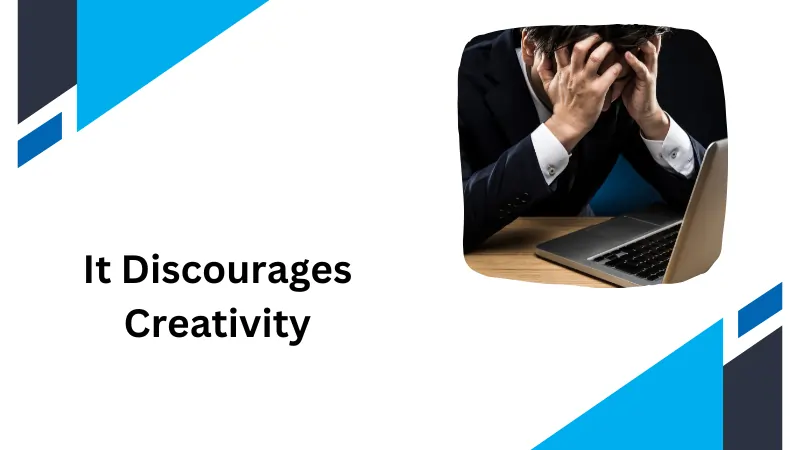 It Discourages Creativity