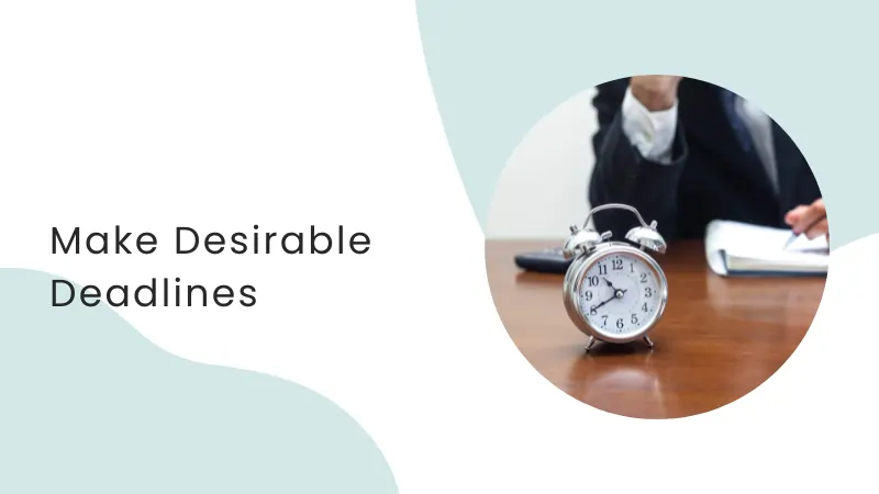 how finish your homework Make desirable deadlines