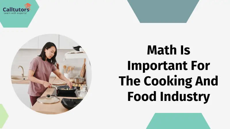 Math is important for the cooking and food industry: