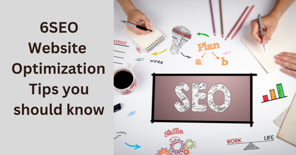 6 SEO Website Optimization Tips you should know