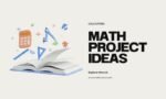 60+ Creative and Engaging Math Project Ideas for Students in 2023