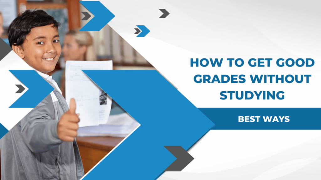 How To Get Good Grades Without Studying 13 Best Ways How To Get Good Grades Without Studying 13 Best Ways