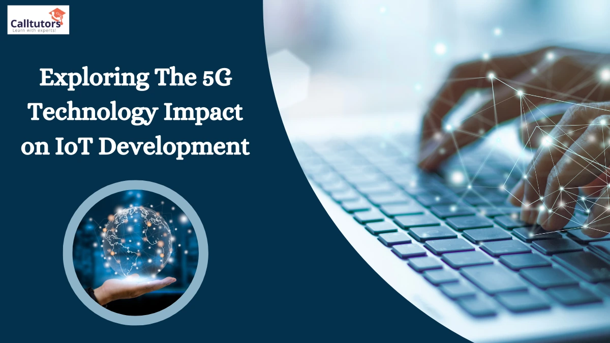 Exploring The 5G Technology Impact on IoT Development