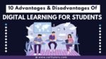 Advantages & Disadvantages Of Digital Learning For Students